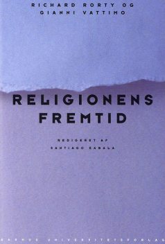 Religionens fremtid, Richard Rorty, Gianni Vattimo
