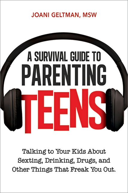 A Survival Guide to Parenting Teens, Joani Geltman