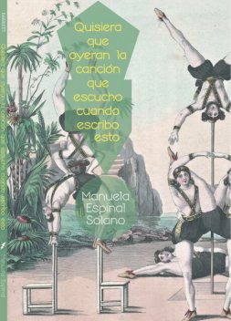 Quisiera que oyeran la canción que escucho cuando escribo esto, Manuela Espinal Solano