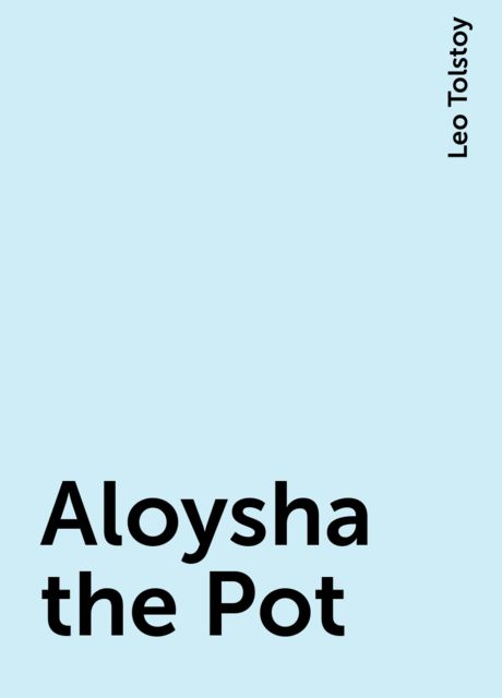 Aloysha the Pot, Leo Tolstoy