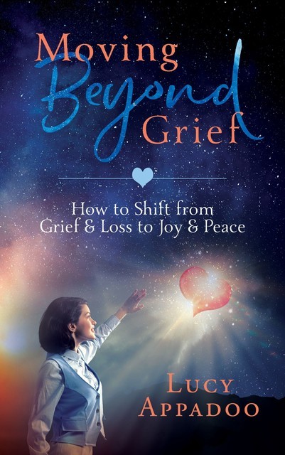 Moving Beyond Grief, Lucy Appadoo