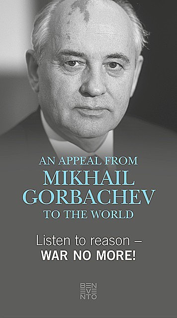 Listen to reason – War no more, Michail Gorbatschow