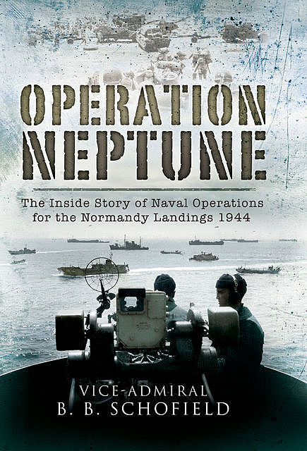 Operation Neptune, B.B. Schofield