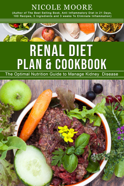 Renal Diet Plan & Cookbook, Nicole Moore