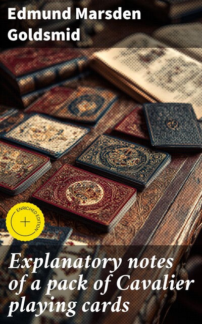 Explanatory notes of a pack of Cavalier playing cards, Edmund Goldsmid