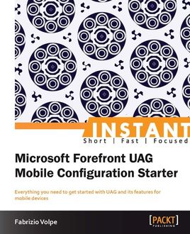 Instant Microsoft Forefront UAG Mobile Configuration Starter, Fabrizio Volpe
