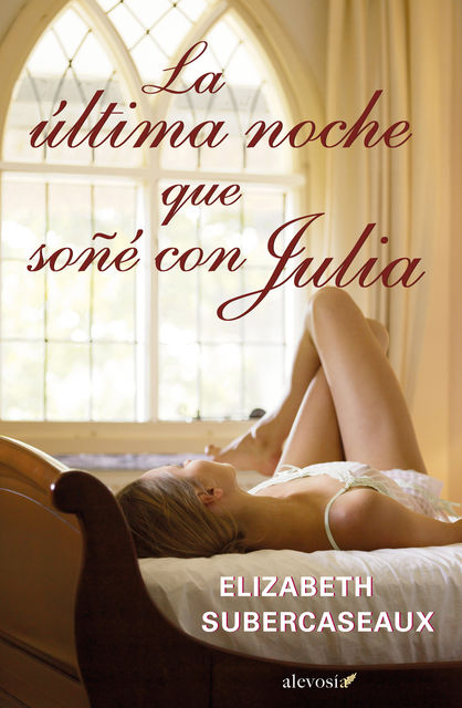 La última noche que soñé con Julia, Elizabeth Subercaseaux