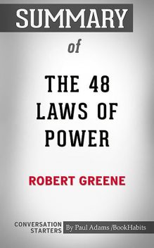 Summary of The 48 Laws of Power, Paul Adams