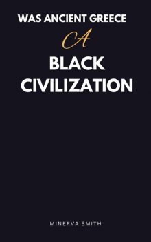Was Ancient Greece Black Civilization, Minerva Smith