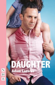 Daughter (NHB Modern Plays), Adam Lazarus