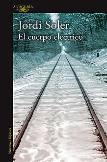 El cuerpo eléctrico (Spanish Edition), Jordi Soler
