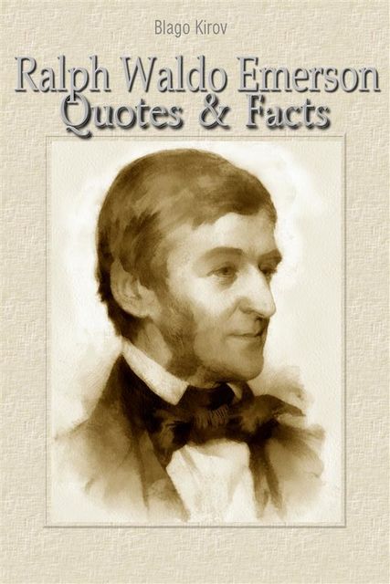 Ralph Waldo Emerson: Quotes & Facts, Blago Kirov
