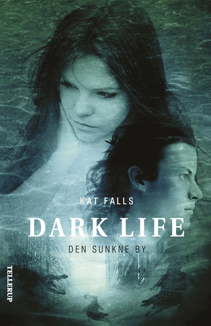 Dark Life #2: Den sunkne by, Kat Falls