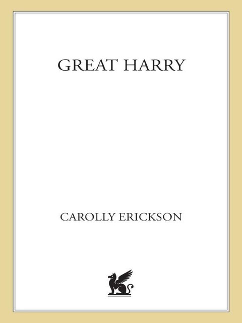 Great Harry, Carolly Erickson