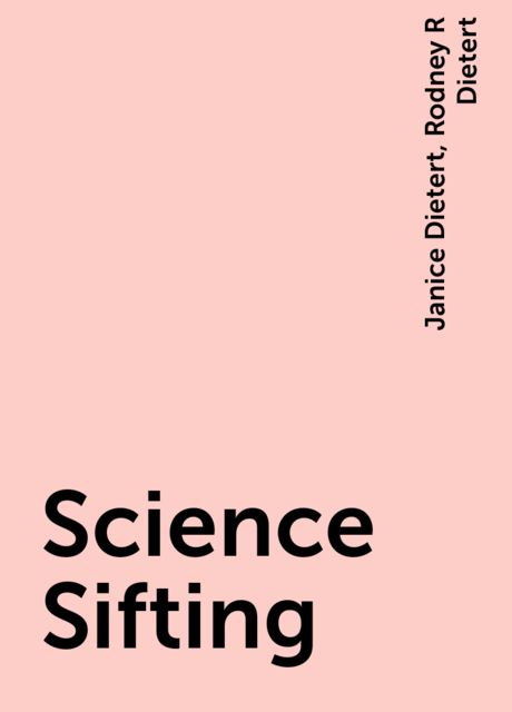Science Sifting, Janice Dietert, Rodney R Dietert