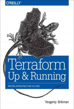 Terraform: Up and Running: Writing Infrastructure as Code, Yevgeniy Brikman