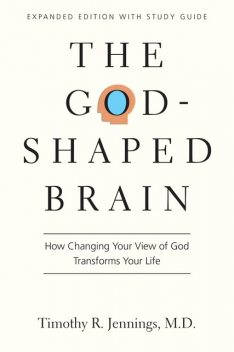 The God-Shaped Brain, Timothy R. Jennings