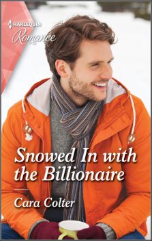 Snowed In with the Billionaire, Cara Colter