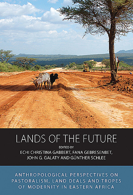 Lands of the Future, Gunther Schlee, Echi Christina Gabbert, Fana Gebresenbet, John G. Galaty