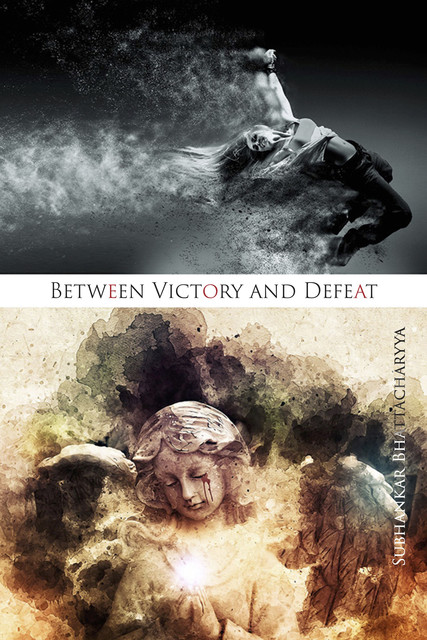 Between Victory and Defeat, Subhankar Bhattacharyya