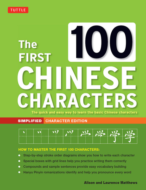 First 100 Chinese Characters: Simplified Character Edition, Alison Matthews, Laurence Matthews
