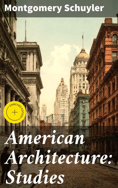 American Architecture: Studies, Montgomery Schuyler