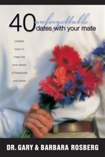40 Unforgettable Dates with Your Mate, Gary Rosberg