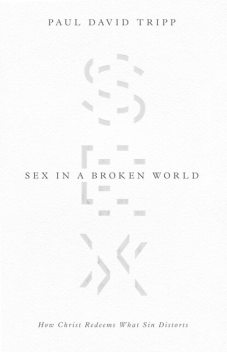 Sex in a Broken World, Paul David Tripp