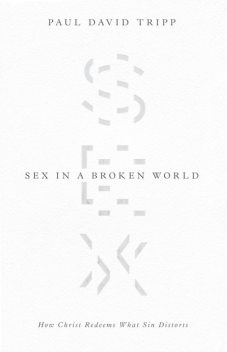 Sex in a Broken World, Paul David Tripp