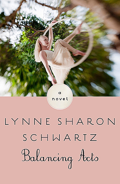 Balancing Acts, Lynne Sharon Schwartz