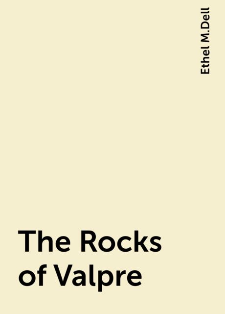 The Rocks of Valpre, Ethel M.Dell