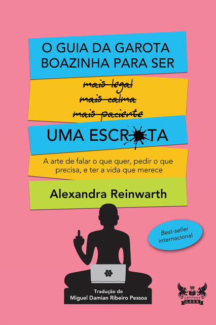 O guia da garota boazinha para ser uma escr*ta, Alexandra Reinwarth