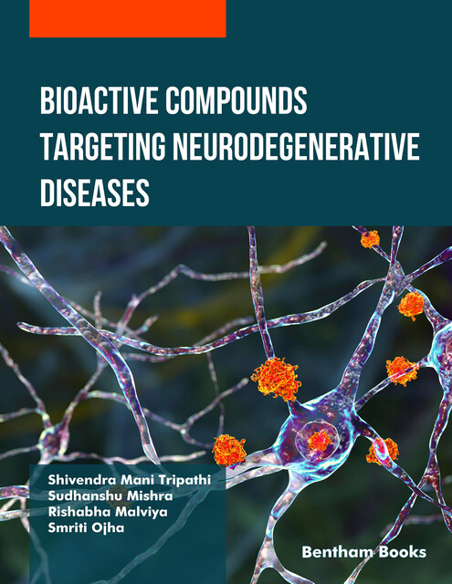 Bioactive Compounds Targeting Neurodegenerative Diseases, Shivendra Mani Tripathi