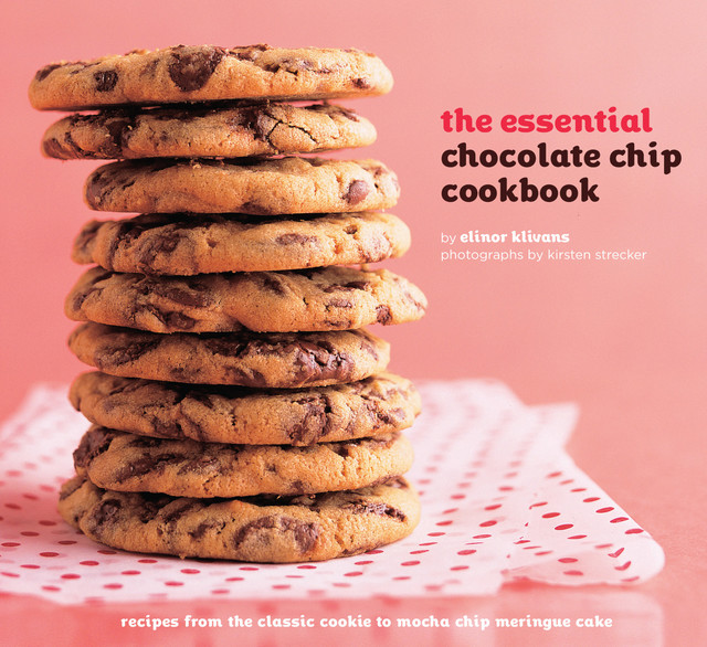 The Essential Chocolate Chip Cookbook, Elinor Klivans