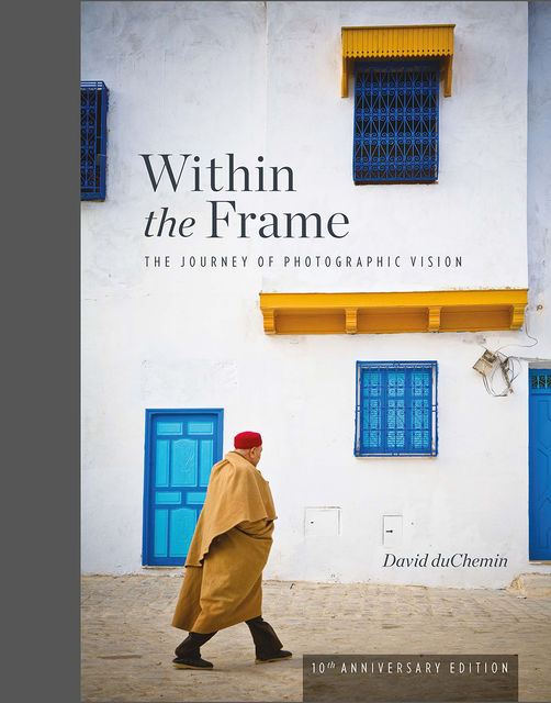 Within the Frame, 10th Anniversary Edition, David duChemin