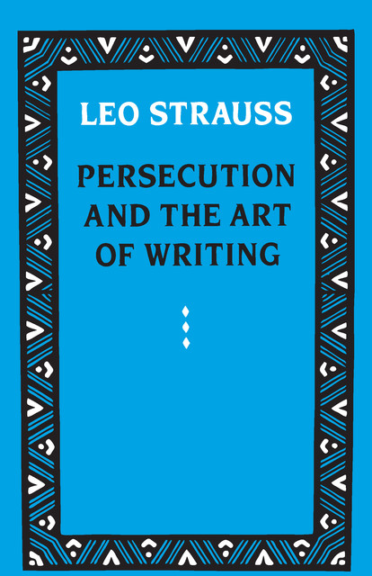 Persecution and the Art of Writing, Leo Strauss