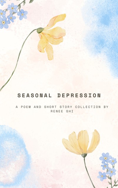 Seasonal Depression, Renee Shi