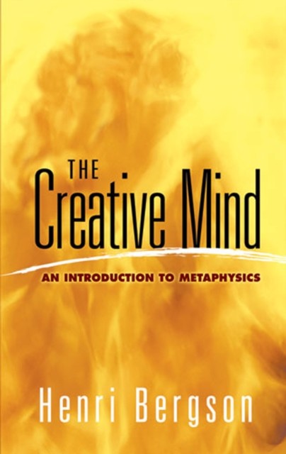 The Creative Mind, Henri Bergson