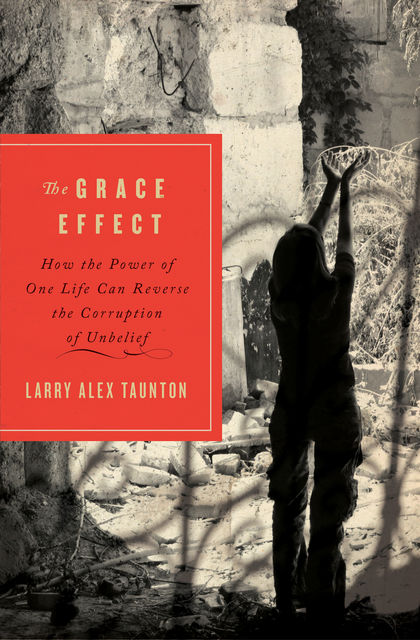 The Grace Effect, Larry Alex Taunton