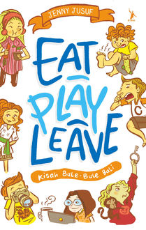 Eat Play Leave. Kisah Bule-Bule Bali, jenny jusuf
