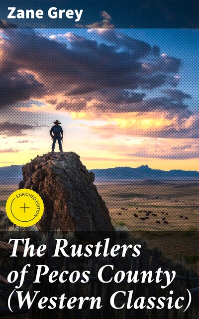 The Rustlers of Pecos County (Western Classic), Zane Grey