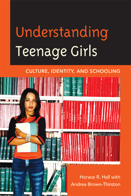 Understanding Teenage Girls, Andrea Brown-Thirston, Horace R. Hall