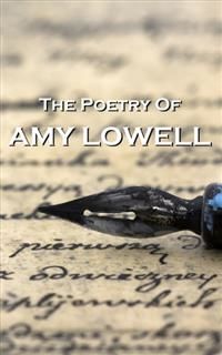 Amy Lowell, The Poetry Of, Amy Lowell