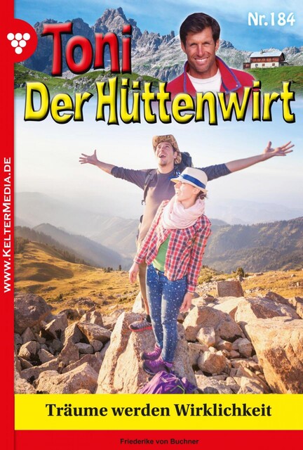 Toni der Hüttenwirt 184 – Heimatroman, Friederike von Buchner