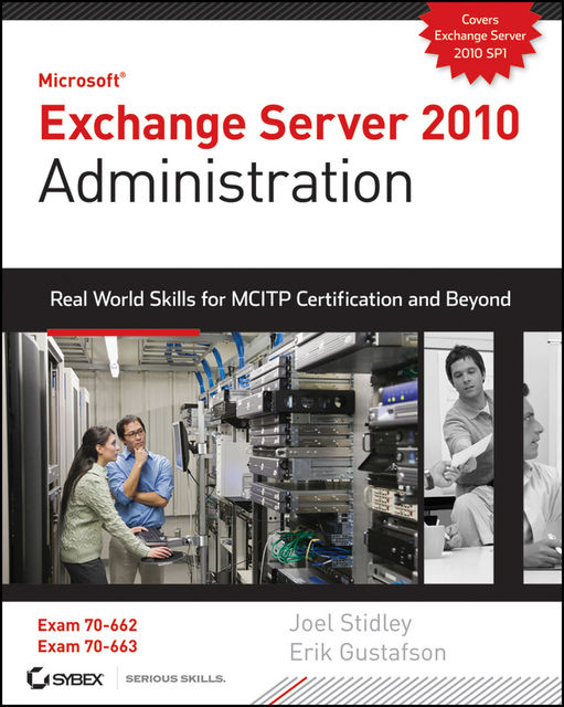 Exchange Server 2010 Administration, Erik Gustafson, Joel Stidley