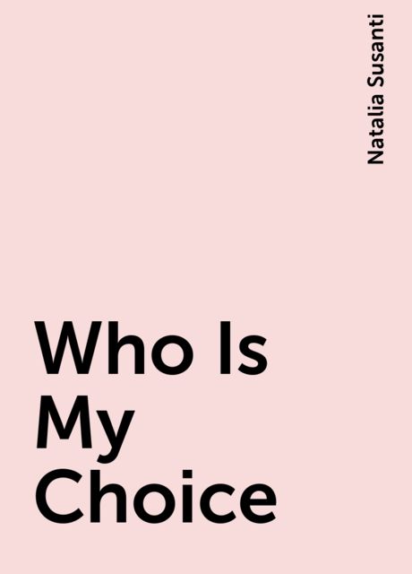 Who Is My Choice, Natalia Susanti