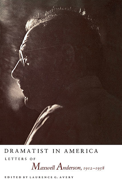 Dramatist in America, Maxwell Anderson