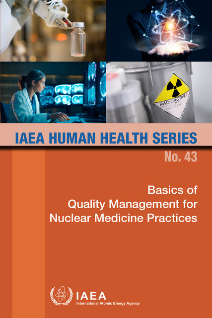 Basics of Quality Management for Nuclear Medicine Practices, IAEA