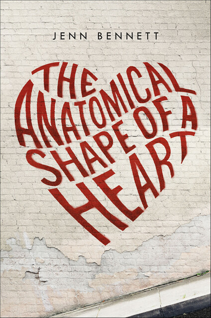 The Anatomical Shape of a Heart, Jenn Bennett