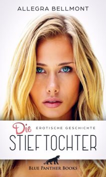 Die Stieftochter | Erotische Geschichte, Allegra Bellmont
